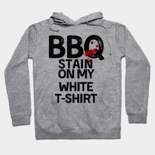 BBQ Stain - Barbecue Stain On My White T-Shirt Hoodie